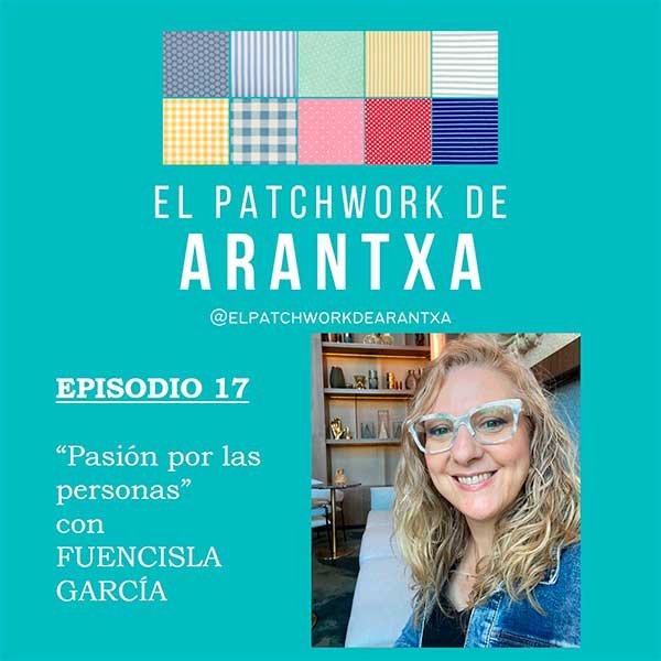 «Pasión por las personas» en el podcast del Patchwork de Arantxa, con Fuen García de AEPAE